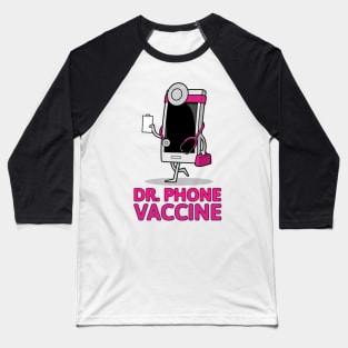 DOCTOR PHONE VACCINE Baseball T-Shirt